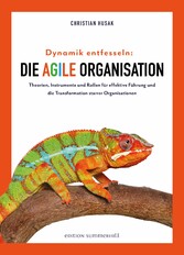 Dynamik entfesseln: Die agile Organisation