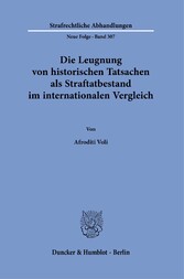 Die Leugnung von historischen Tatsachen als Straftatbestand im internationalen Vergleich.