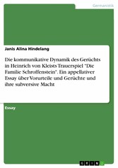 Die kommunikative Dynamik des Gerüchts in Heinrich von Kleists Trauerspiel 'Die Familie Schroffenstein'. Ein appellativer Essay über Vorurteile und Gerüchte und ihre subversive Macht