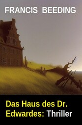 Das Haus des Dr. Edwardes: Thriller