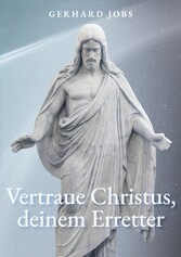 ... vertraue Christus, deinem Erretter