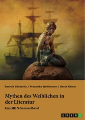 Mythen des Weiblichen in der Literatur. Nixe, Nymphe oder Meerjungfrau?