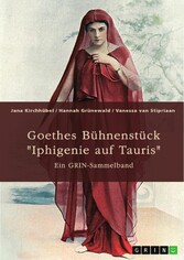 Goethes Bühnenstück 'Iphigenie auf Tauris'. Interpretationsansätze und Motivik