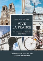 Vive la France: 77 Spannende Fakten über Paris