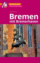 Bremen MM-City - mit Bremerhaven Reiseführer Michael Müller Verlag