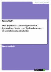 Der 'Jägerblick'. Eine vergleichende Eyetracking-Studie zur Objekterkennung in komplexen Landschaften