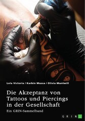 Die Akzeptanz von Tattoos und Piercings in der Gesellschaft. Über Tätowierungen im Job, im Christentum und in der indischen Kultur