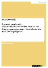 Die Auswirkungen der Unternehmensteuerreform 2008 auf die Finanzierungskosten der Unternehmen aus Sicht der Kapitalgeber