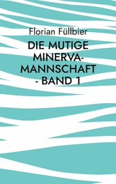 Die mutige Minerva-Mannschaft - Band 1