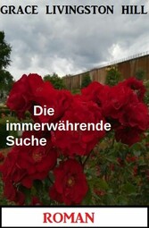 Die immerwährende Suche: Roman