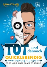 »Tot und dennoch quicklebendig«