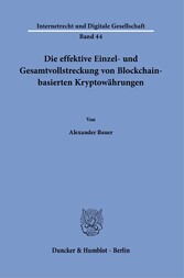 Die effektive Einzel- und Gesamtvollstreckung von Blockchain-basierten Kryptowährungen.