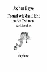 Fremd wie das Licht in den Träumen der Menschen