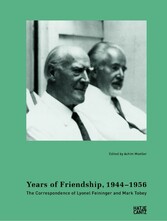 Years of Friendship, 1944-1956: The Correspondence of Lyonel Feininger and Mark Tobey