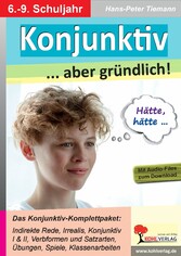 Konjunktiv ... aber gründlich!