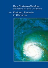 'Das Christus-Telefon, die Hotline für bitte und Danke' - und 'Freiheit, Freisein in Christus'