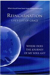 What should have been kept hidden from You: Reincarnation. Life's Gift of Grace