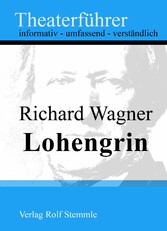 Lohengrin - Theaterführer im Taschenformat zu Richard Wagner