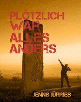 plötzlich war alles anders