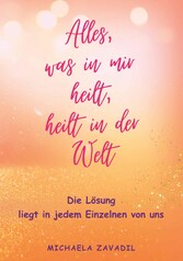 Alles, was in mir heilt, heilt in der Welt