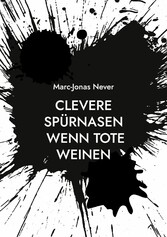 Clevere Spürnasen - Wenn Tote weinen