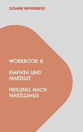 Workbook II Empath und Narzisst Heilung nach Narzissmus