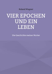 Vier Epochen und ein Leben