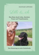 Lilli & ich - Eine Erinnerung an meine Seelenhündin