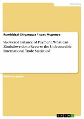 Skewered Balance of Payment. What can Zimbabwe do to Reverse the Unfavourable International Trade Statistics?