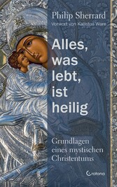 Alles, was lebt, ist heilig - Grundlagen eines mystischen Christentums