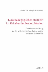 Kunstpädagogisches Handeln im Zeitalter der Neuen Medien