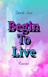 Begin To Live