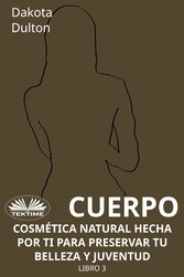 Cuerpo - Cosmética Natural Hecha Por Ti Para Preservar Tu Belleza Y Juventud