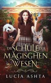 Die Schule der magischen Wesen - Jahr 6