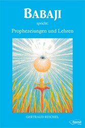 Babaji spricht: Prophezeiungen und Lehren