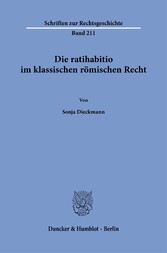 Die ratihabitio im klassischen römischen Recht.