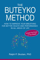 The Buteyko Method: How to Improve Your Breathing for Better Health and Performance in All Areas of Life