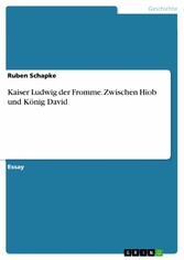 Kaiser Ludwig der Fromme. Zwischen Hiob und König David