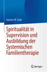 Spiritualität in Supervision und Ausbildung der Systemischen Familientherapie