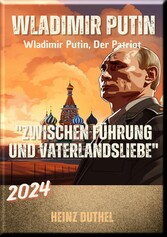 'Wladimir Putin: Zwischen Führung und Vaterlandsliebe'