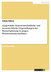 Ausgewählte finanzwirtschaftliche und steuerrechtliche Fragestellungen der Businessplanung in jungen Wachstumsunternehmen