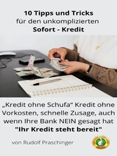 Finanzielle Freiheit : 10 Expertentipps für einen problemlosen 'Kredit': 'Kredit ohne Schufa' Kredit ohne Vorkosten, schnelle Zusage, auch wenn Ihre Bank NEIN gesagt hat 'Ihr Kredit steht bereit'