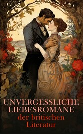 Unvergessliche Liebesromane der britischen Literatur