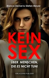 Kein Sex: Über Menschen, die ES nicht tun