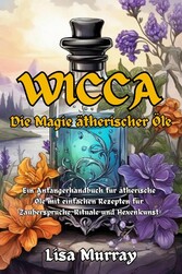 Wicca Die Magie Ätherischer Öle