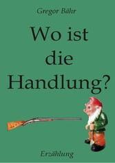 Wo ist die Handlung?