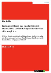 Familienpolitik in der Bundesrepublik Deutschland und im Königreich Schweden - Ein Vergleich.