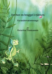 Det bor en braggel i tjärnen