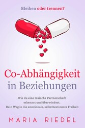 Co-Abhängigkeit in Beziehungen - Bleiben oder trennen?