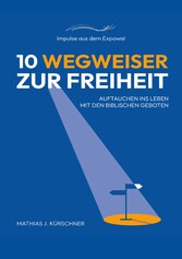 10 Wegweiser zur Freiheit